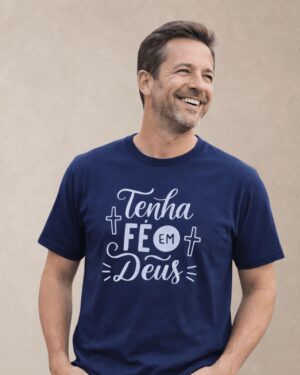 Camiseta Masculina - Tenha fé em Deus