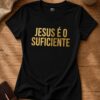 Baby Look Cristã Jesus é o Suficiente Preta | KeA Shop Baby Look Cristã Jesus é o Suficiente preta 100% algodão da KeA Shop em fotografia flat lay.